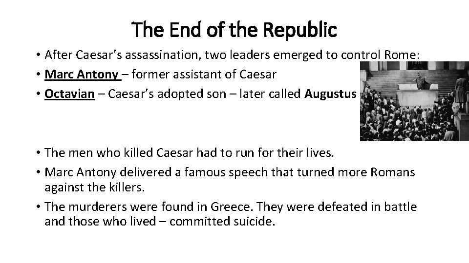 The End of the Republic • After Caesar’s assassination, two leaders emerged to control