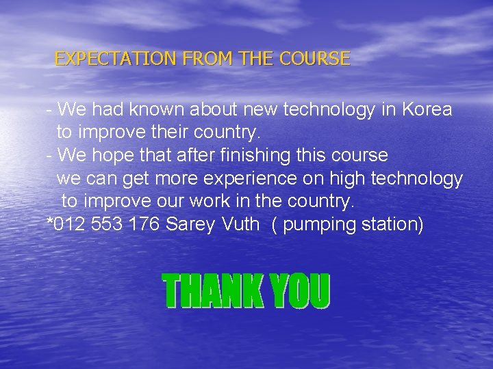 EXPECTATION FROM THE COURSE - We had known about new technology in Korea to