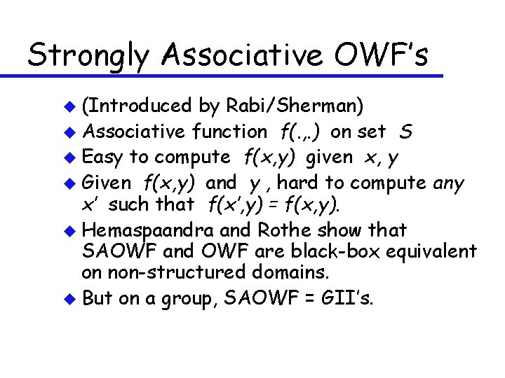 Strongly Associative OWF’s u (Introduced by Rabi/Sherman) u Associative function f(. , . )