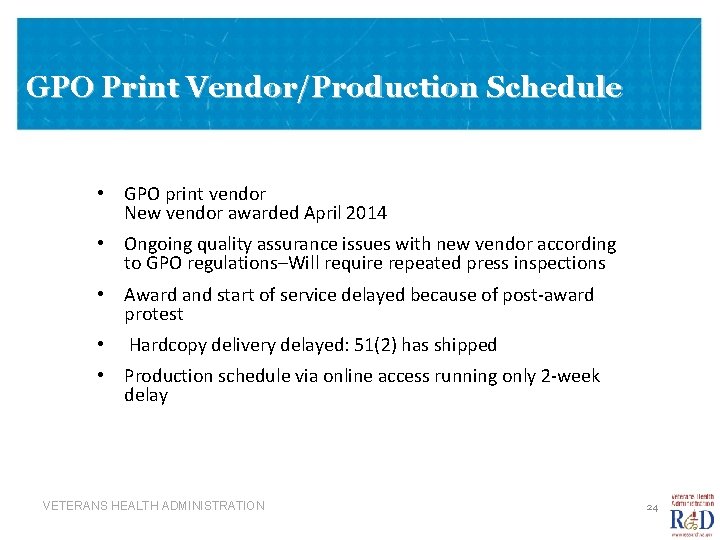 GPO Print Vendor/Production Schedule • GPO print vendor New vendor awarded April 2014 •