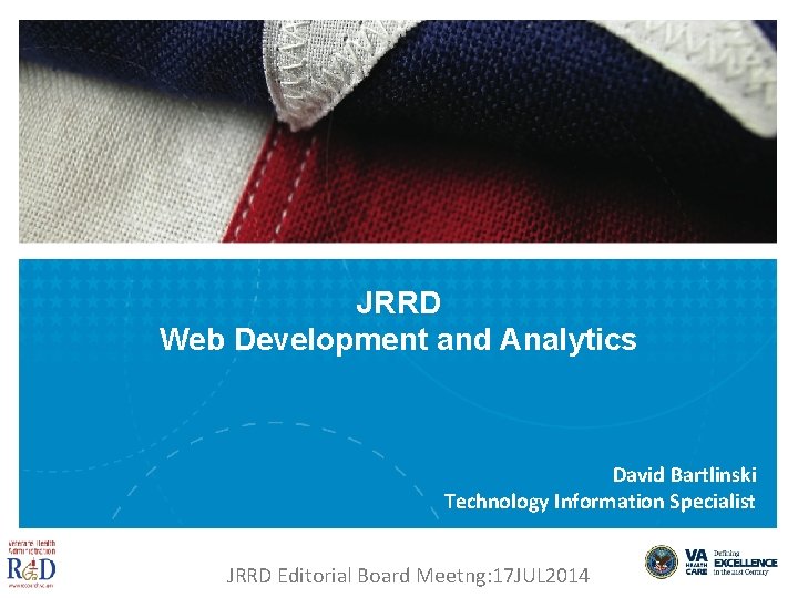 JRRD Web Development and Analytics David Bartlinski Technology Information Specialist JRRD Editorial Board Meetng: