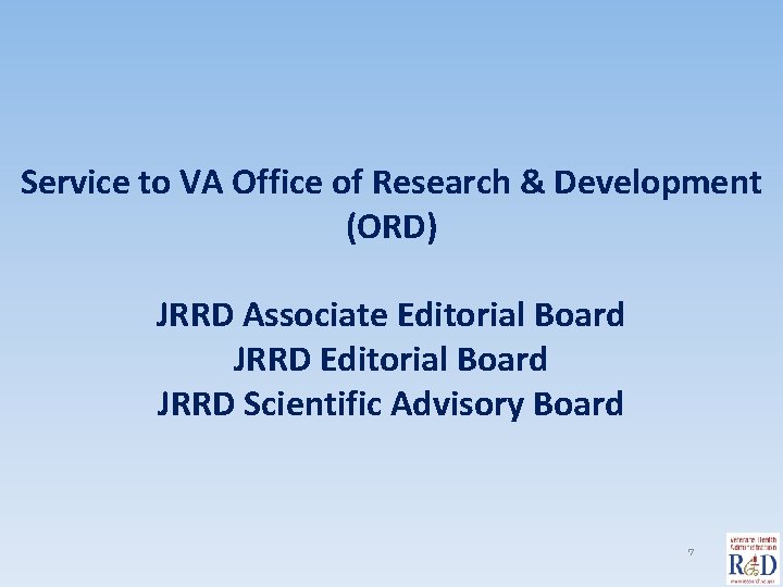 Service to VA Office of Research & Development (ORD) JRRD Associate Editorial Board JRRD