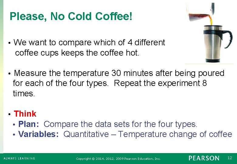 Please, No Cold Coffee! • We want to compare which of 4 different coffee