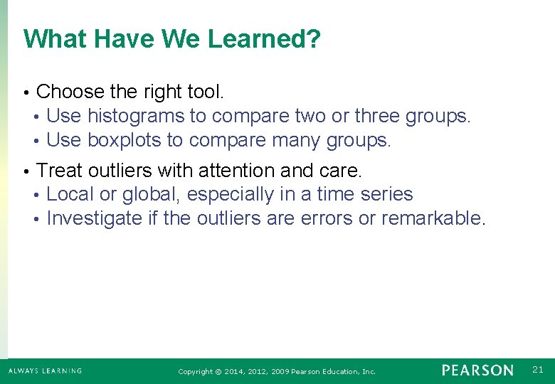 What Have We Learned? • Choose the right tool. • Use histograms to compare