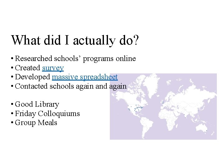 What did I actually do? • Researched schools’ programs online • Created survey •