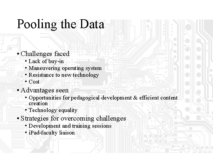 Pooling the Data • Challenges faced • • Lack of buy-in Maneuvering operating system