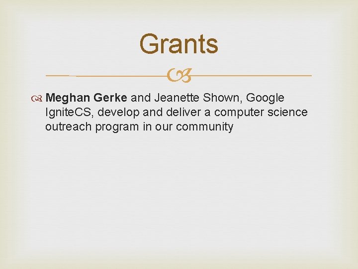 Grants Meghan Gerke and Jeanette Shown, Google Ignite. CS, develop and deliver a computer