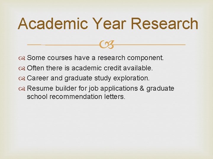 Academic Year Research Some courses have a research component. Often there is academic credit