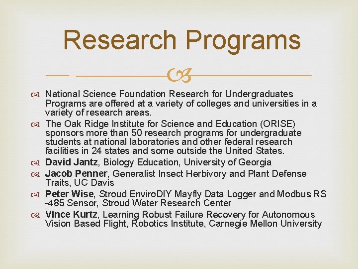 Research Programs National Science Foundation Research for Undergraduates Programs are offered at a variety