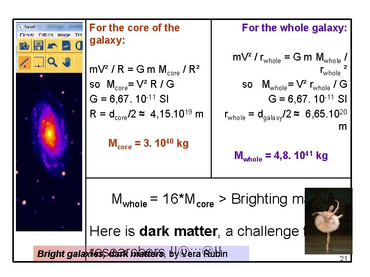 For the core of the galaxy: m. V² / R = G m Mcore