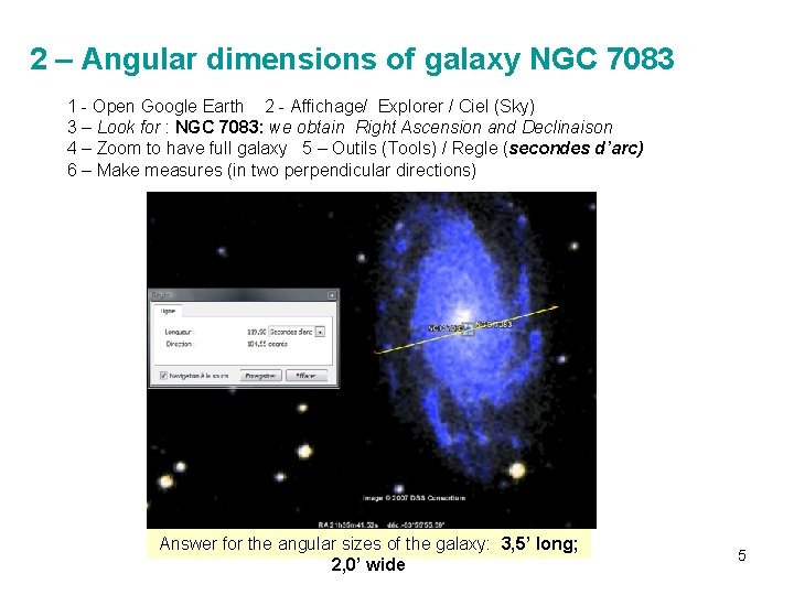 2 – Angular dimensions of galaxy NGC 7083 1 - Open Google Earth 2