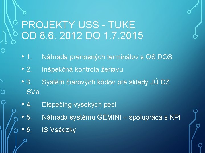 PROJEKTY USS - TUKE OD 8. 6. 2012 DO 1. 7. 2015 • 1.