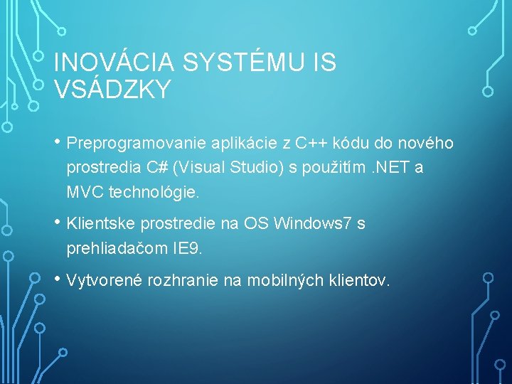 INOVÁCIA SYSTÉMU IS VSÁDZKY • Preprogramovanie aplikácie z C++ kódu do nového prostredia C#