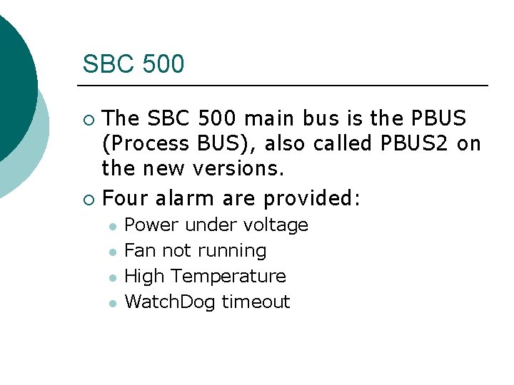 SBC 500 The SBC 500 main bus is the PBUS (Process BUS), also called