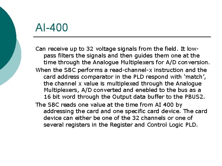AI-400 Can receive up to 32 voltage signals from the field. It lowpass filters