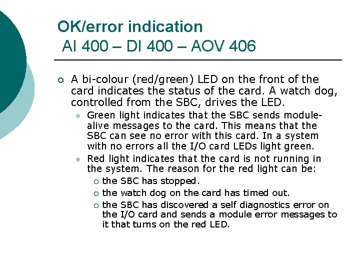 OK/error indication AI 400 – DI 400 – AOV 406 ¡ A bi-colour (red/green)