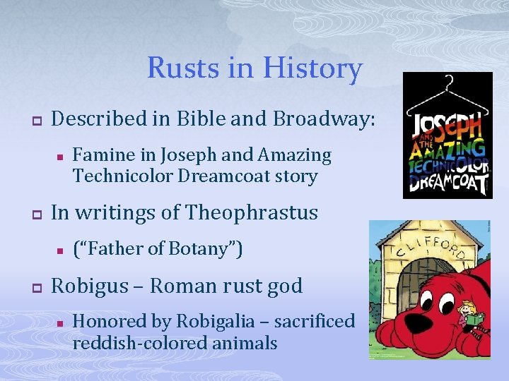 Rusts in History p Described in Bible and Broadway: n p In writings of