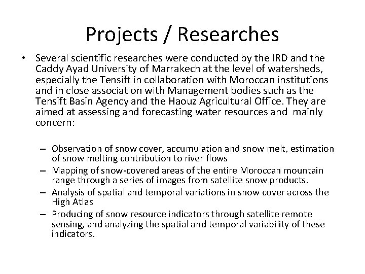 Projects / Researches • Several scientific researches were conducted by the IRD and the