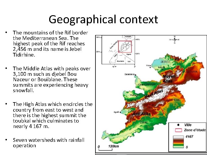 Geographical context • The mountains of the Rif border the Mediterranean Sea. The highest