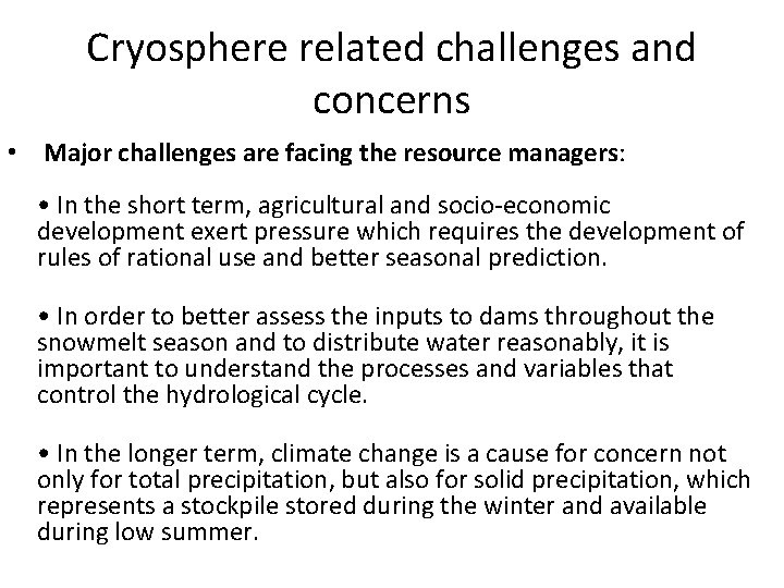 Cryosphere related challenges and concerns • Major challenges are facing the resource managers: •