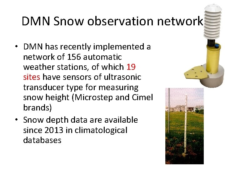 DMN Snow observation network • DMN has recently implemented a network of 156 automatic