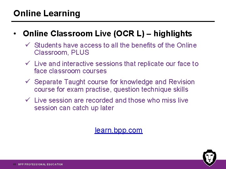 Online Learning • Online Classroom Live (OCR L) – highlights ü Students have access