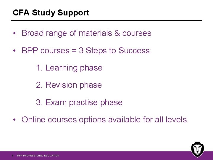 CFA Study Support • Broad range of materials & courses • BPP courses =