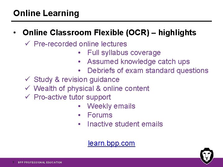 Online Learning • Online Classroom Flexible (OCR) – highlights ü Pre-recorded online lectures •