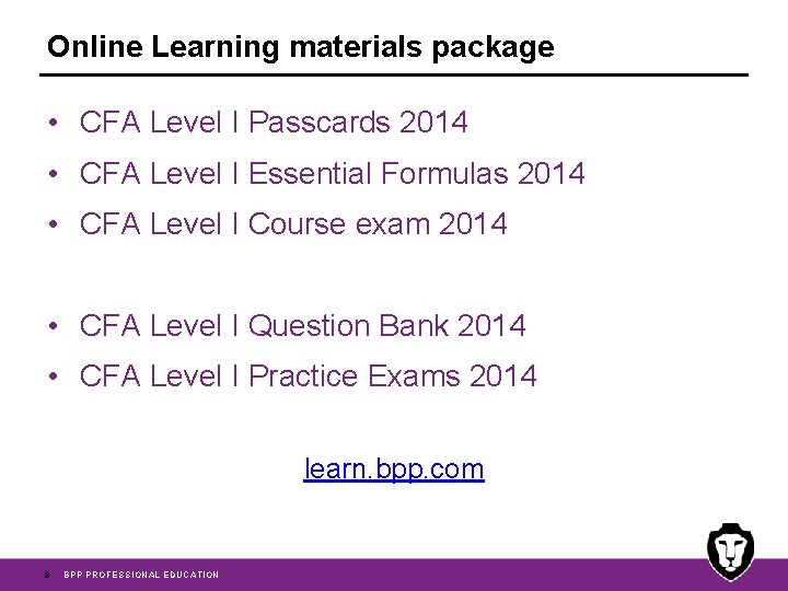 Online Learning materials package • CFA Level I Passcards 2014 • CFA Level I