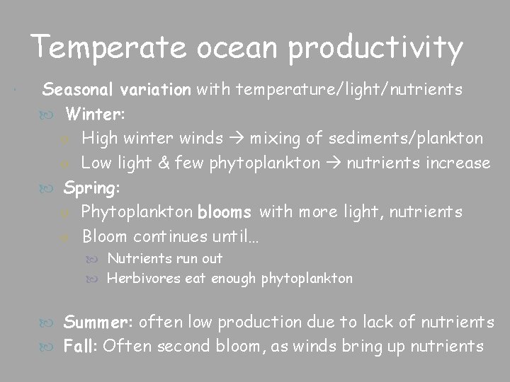 Temperate ocean productivity Seasonal variation with temperature/light/nutrients Winter: ○ High winter winds mixing of