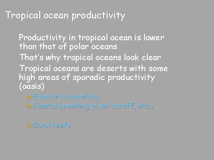 Tropical ocean productivity Productivity in tropical ocean is lower than that of polar oceans