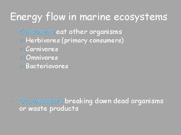 Energy flow in marine ecosystems Consumers eat other organisms Herbivores (primary consumers) Carnivores Omnivores
