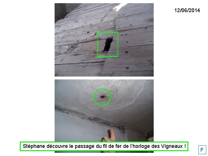 12/06/2014 Stéphane découvre le passage du fil de fer de l’horloge des Vigneaux !