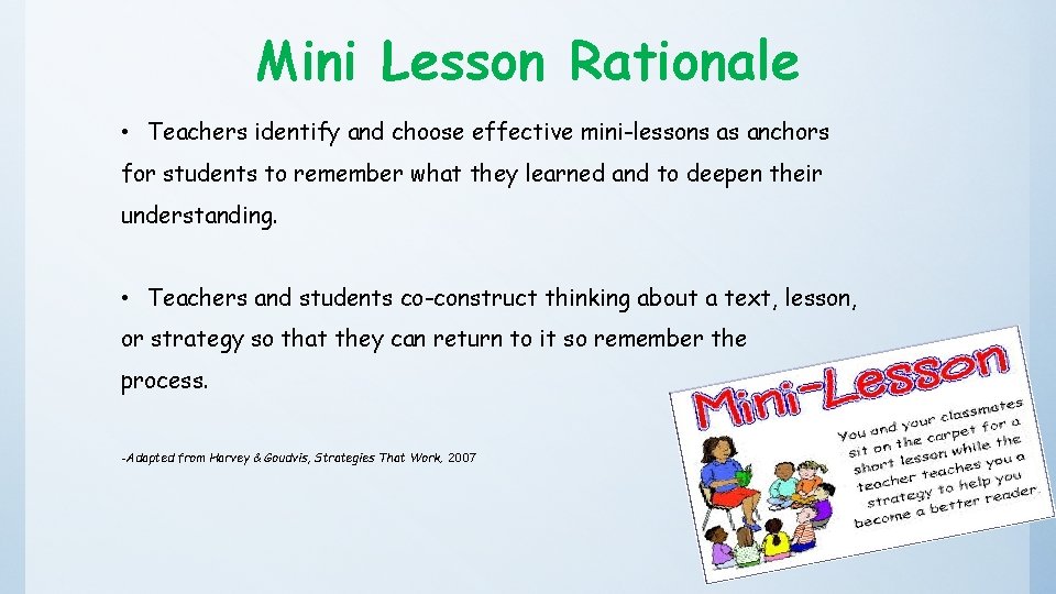 Mini Lesson Rationale • Teachers identify and choose effective mini-lessons as anchors for students