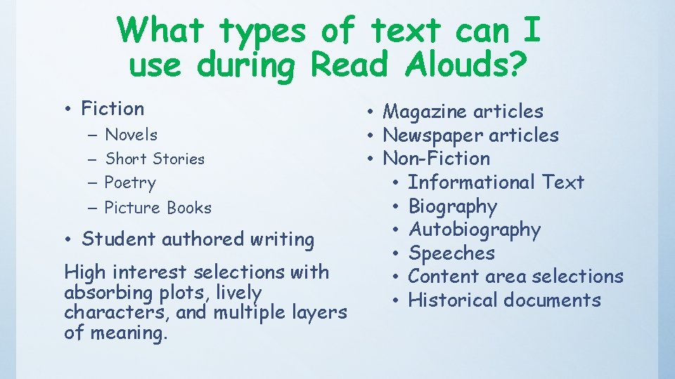 What types of text can I use during Read Alouds? • Fiction – Novels