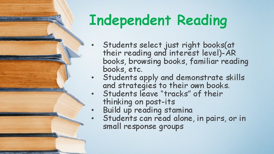 Independent Reading • • • Students select just right books(at their reading and interest