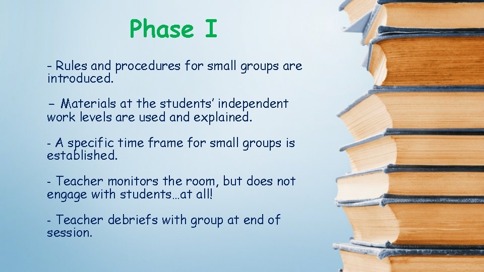 Phase I - Rules and procedures for small groups are introduced. - Materials at