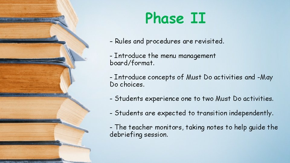 Phase II - Rules and procedures are revisited. - Introduce the menu management board/format.