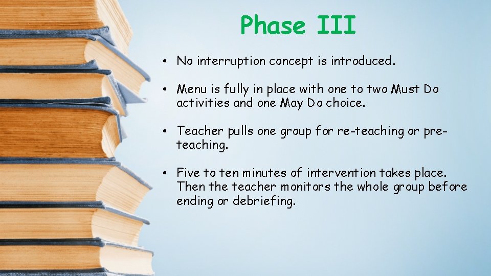 Phase III • No interruption concept is introduced. • Menu is fully in place