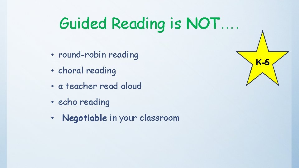 Guided Reading is NOT…. • round-robin reading • choral reading • a teacher read