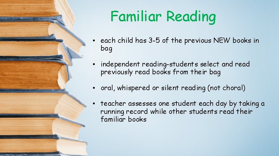 Familiar Reading • each child has 3 -5 of the previous NEW books in
