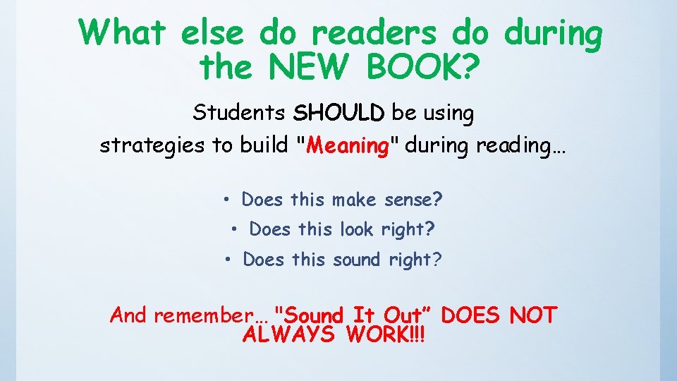 What else do readers do during the NEW BOOK? Students SHOULD be using strategies