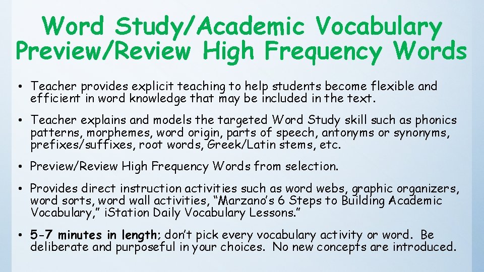 Word Study/Academic Vocabulary Preview/Review High Frequency Words • Teacher provides explicit teaching to help