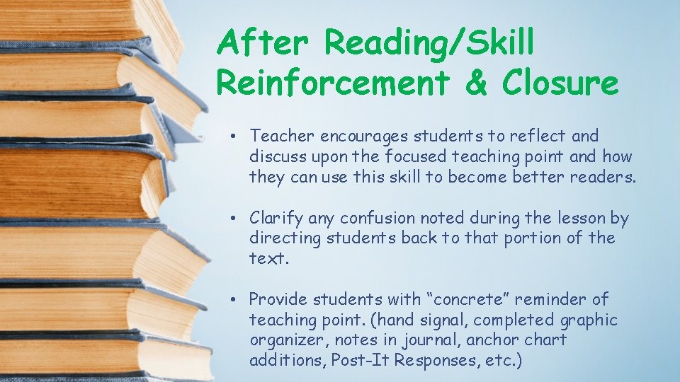 After Reading/Skill Reinforcement & Closure • Teacher encourages students to reflect and discuss upon