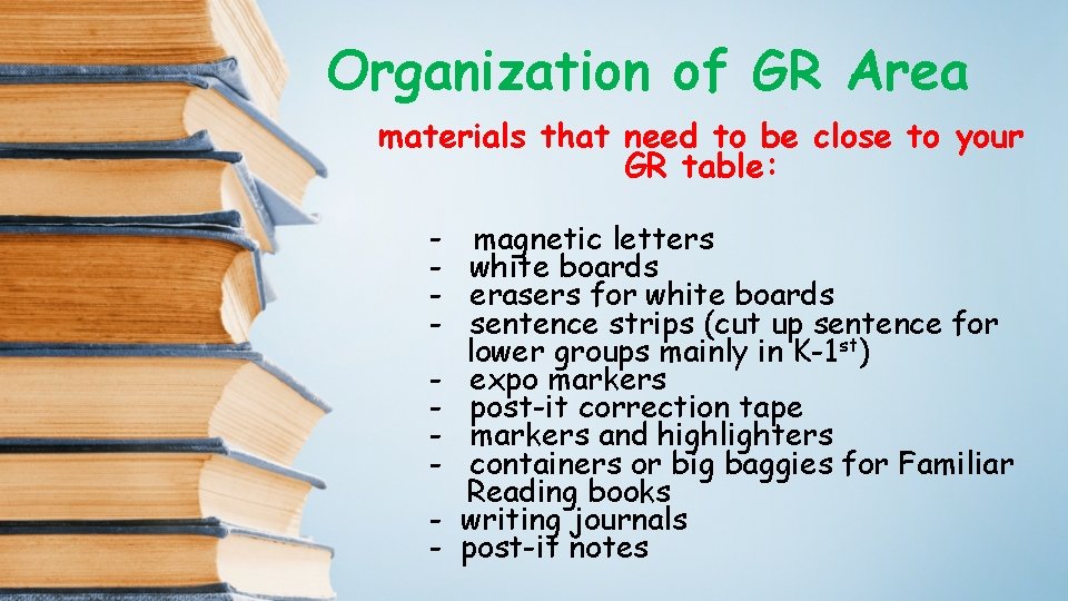 Organization of GR Area materials that need to be close to your GR table: