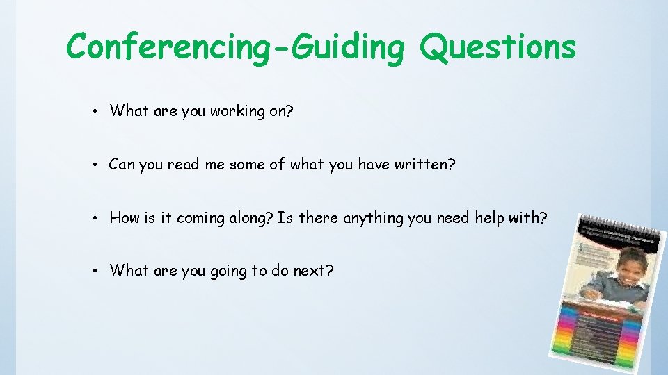 Conferencing-Guiding Questions • What are you working on? • Can you read me some