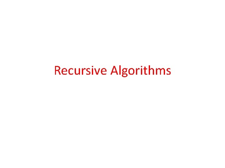 Recursive Algorithms 