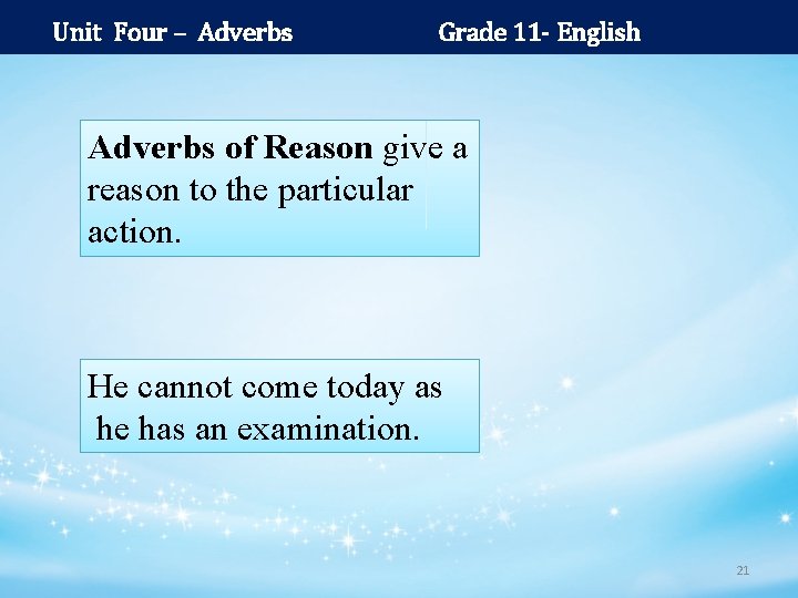Unit Four – Adverbs Grade 11 - English Adverbs of Reason give a reason