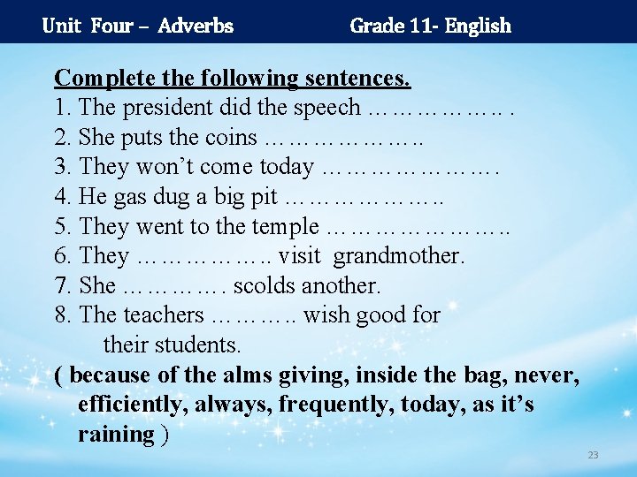 Unit Four – Adverbs Grade 11 - English Complete the following sentences. 1. The