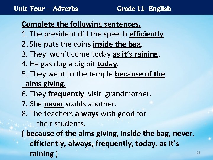Unit Four – Adverbs Grade 11 - English Complete the following sentences. 1. The